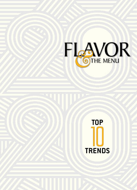 From the January-February 2020 Top 10 Trends issue of Flavor & The Menu magazine