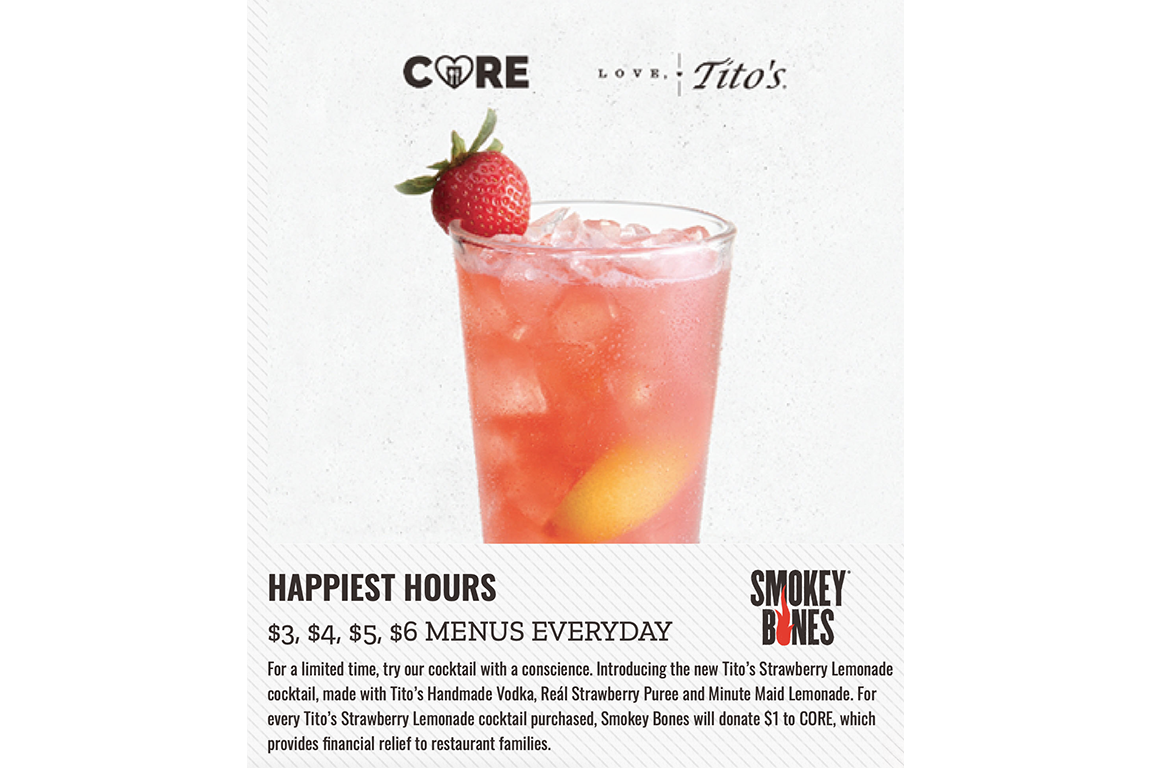 Smokey Bones’ popular Tito’s Strawberry Lemonade provides an avenue for guests to support families in the restaurant industry. Describing this as a “cocktail with a conscience,” the brand donates $1 to CORE with each purchase.